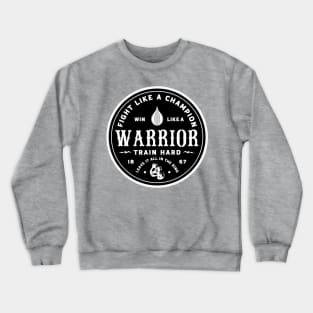 Fight like a champion, win like a warrior. Crewneck Sweatshirt